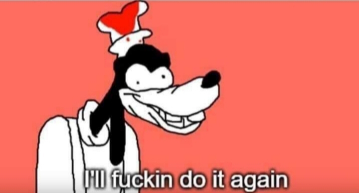 I'll fuckin do it again